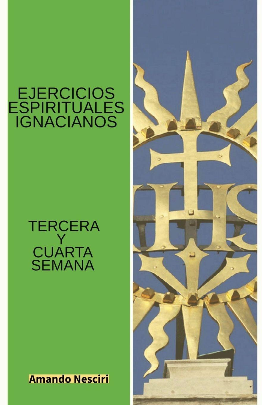 Vorderes Coverbild Ejercicios Espirituales Ignacianos (Tercera y Cuarta Semana)