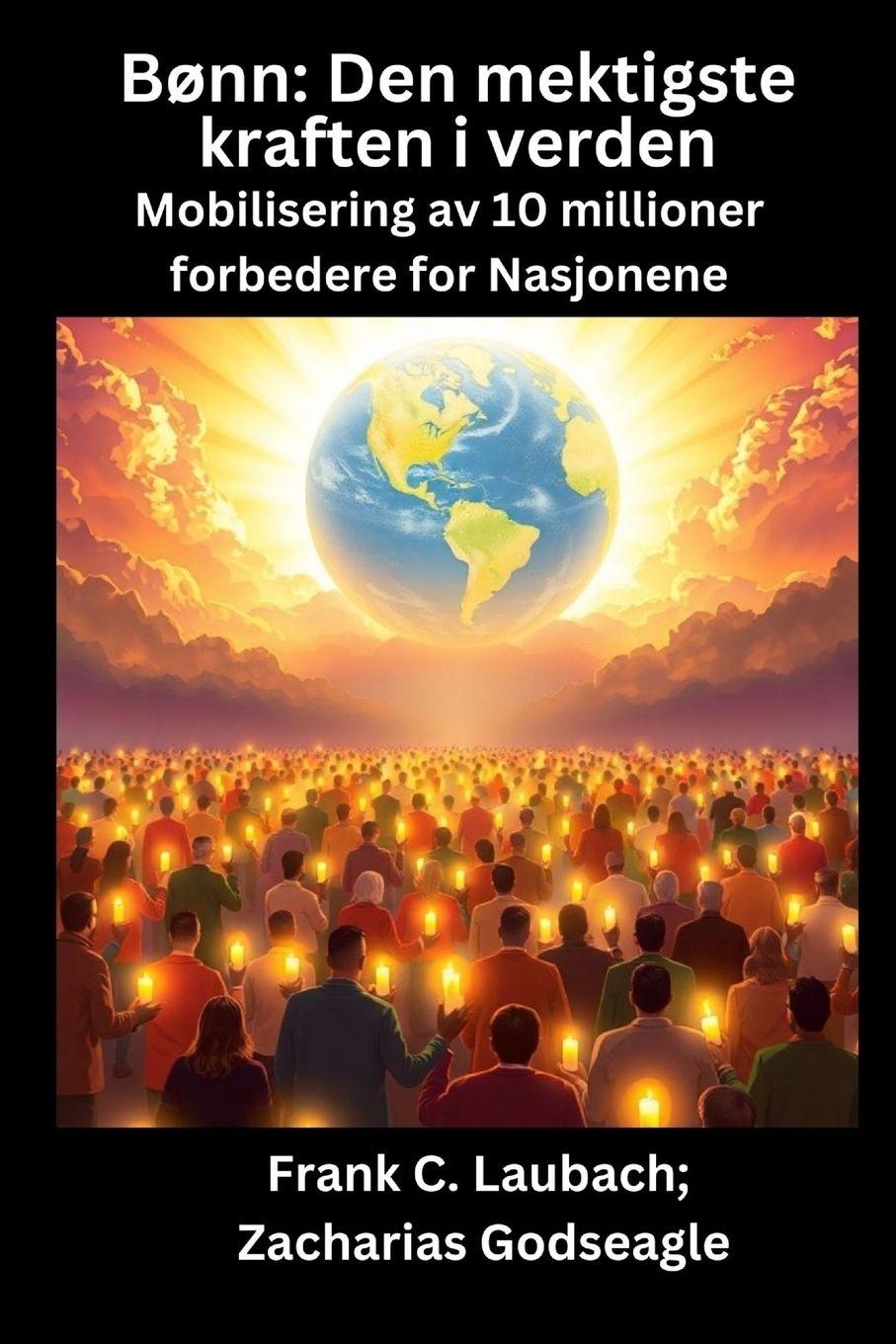 Vorderes Coverbild Bønn - Den mektigste kraften i verden - Mobilisering av 10 millioner forbedere for Nasjonene