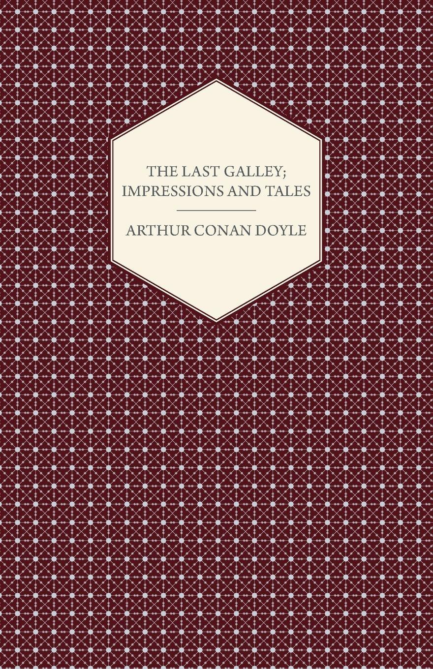 Vorderes Coverbild The Last Galley; Impressions And Tales