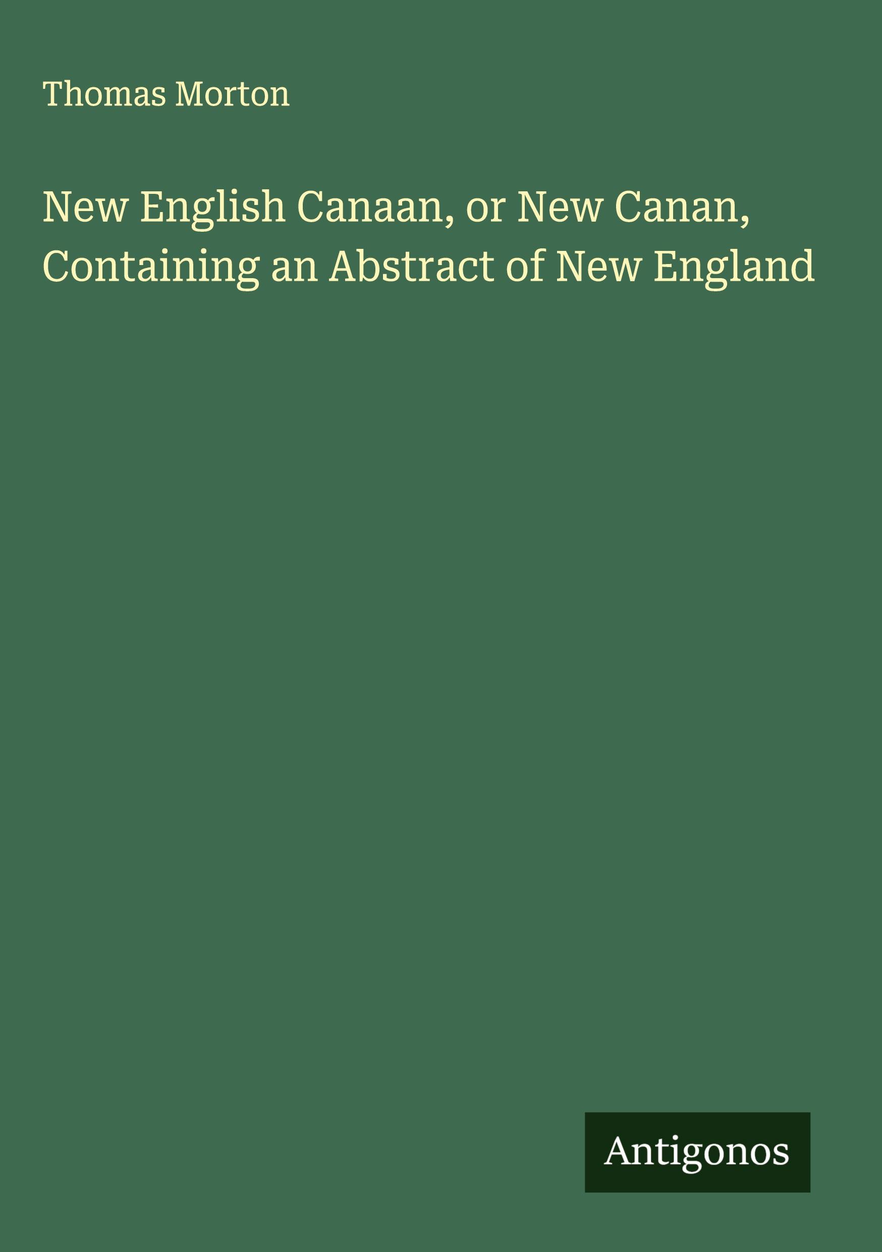 Vorderes Coverbild New English Canaan, or New Canan, Containing an Abstract of New England