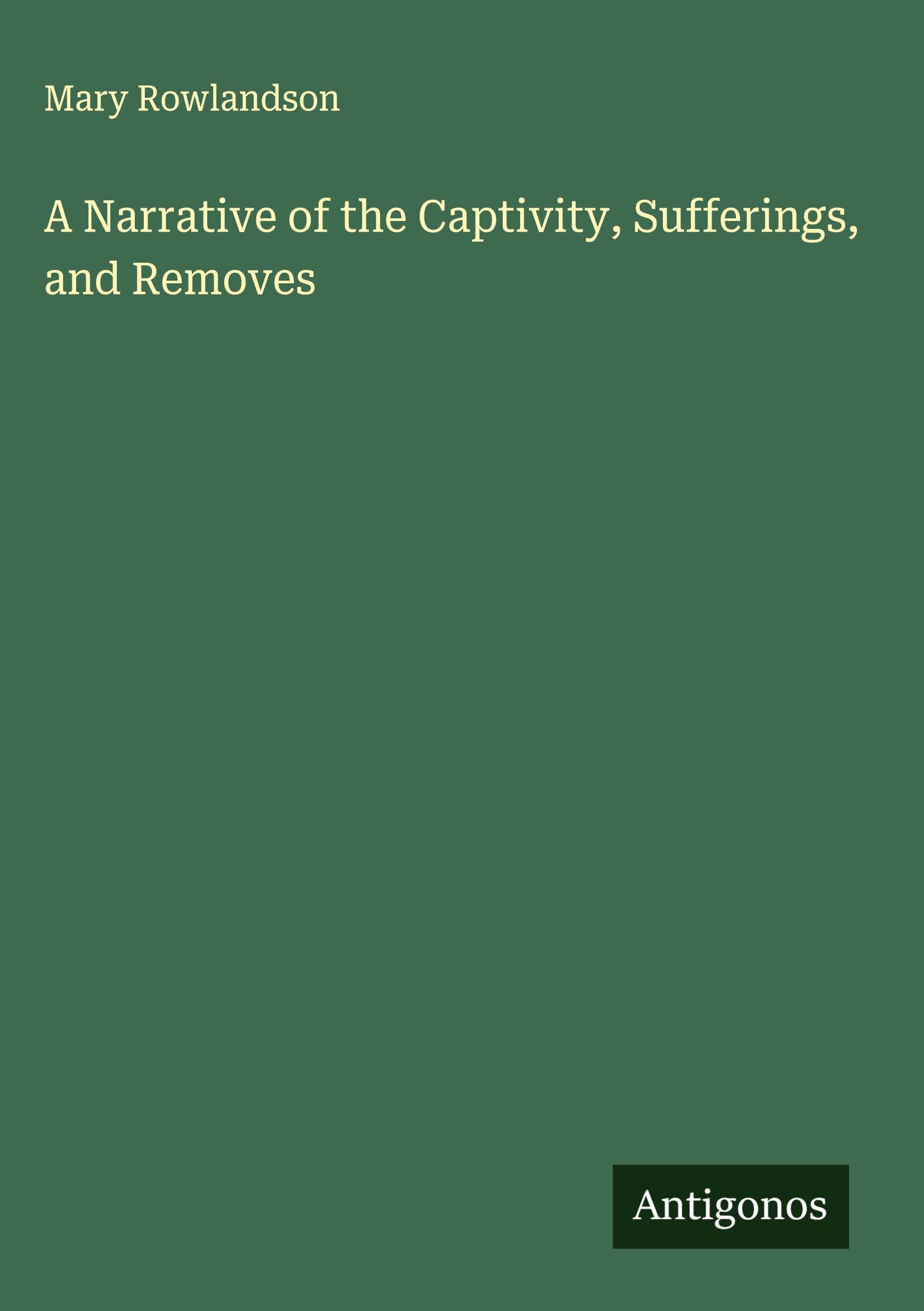 Vorderes Coverbild A Narrative of the Captivity, Sufferings, and Removes