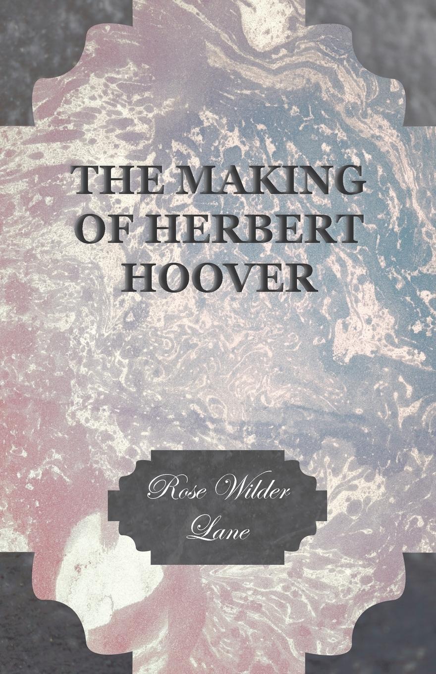 Vorderes Coverbild The Making Of Herbert Hoover