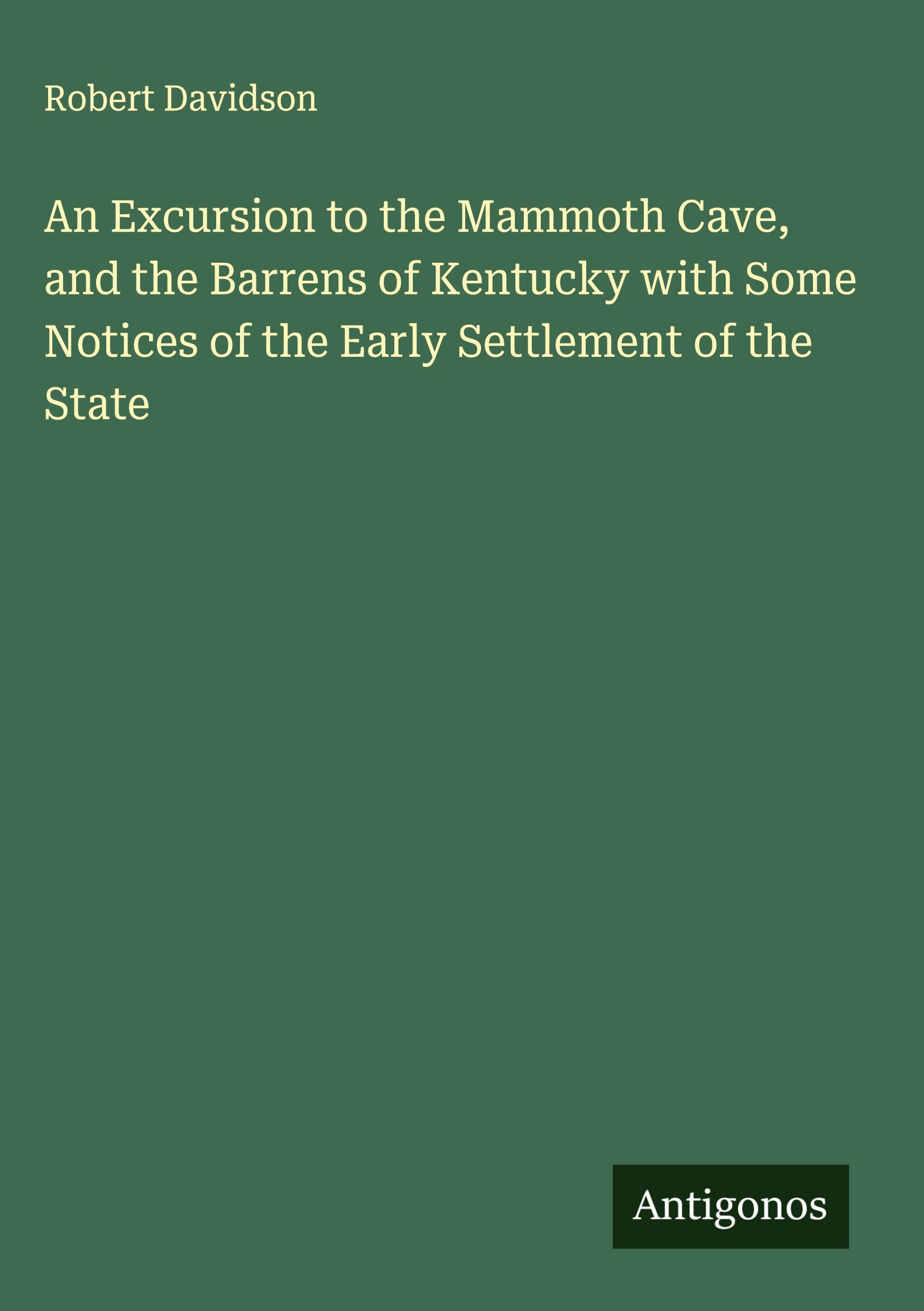 Vorderes Coverbild An Excursion to the Mammoth Cave, and the Barrens of Kentucky with Some Notices of the Early Settlement of the State