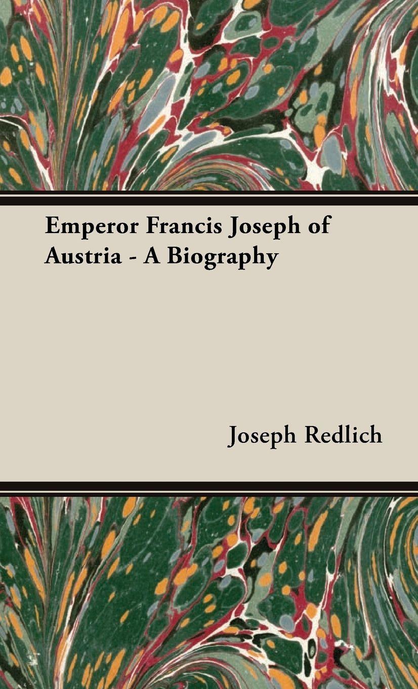 Vorderes Coverbild Emperor Francis Joseph of Austria - A Biography