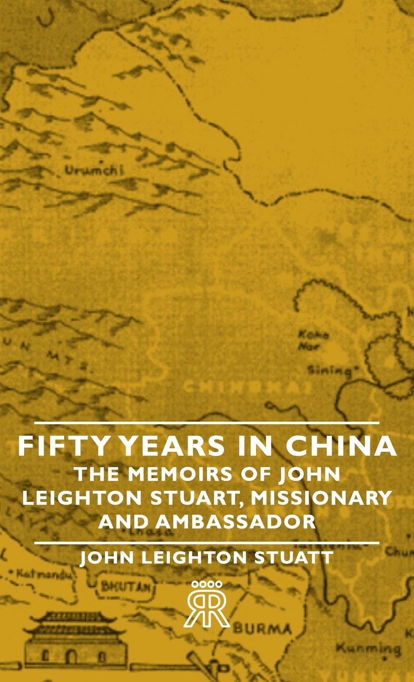 Vorderes Coverbild Fifty Years in China - The Memoirs of John Leighton Stuart, Missionary and Ambassador