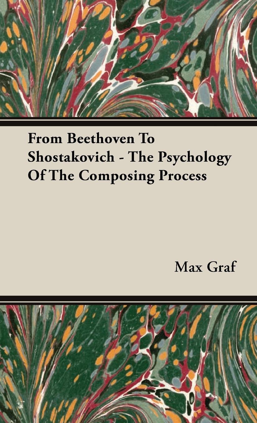 Vorderes Coverbild From Beethoven to Shostakovich - The Psychology of the Composing Process