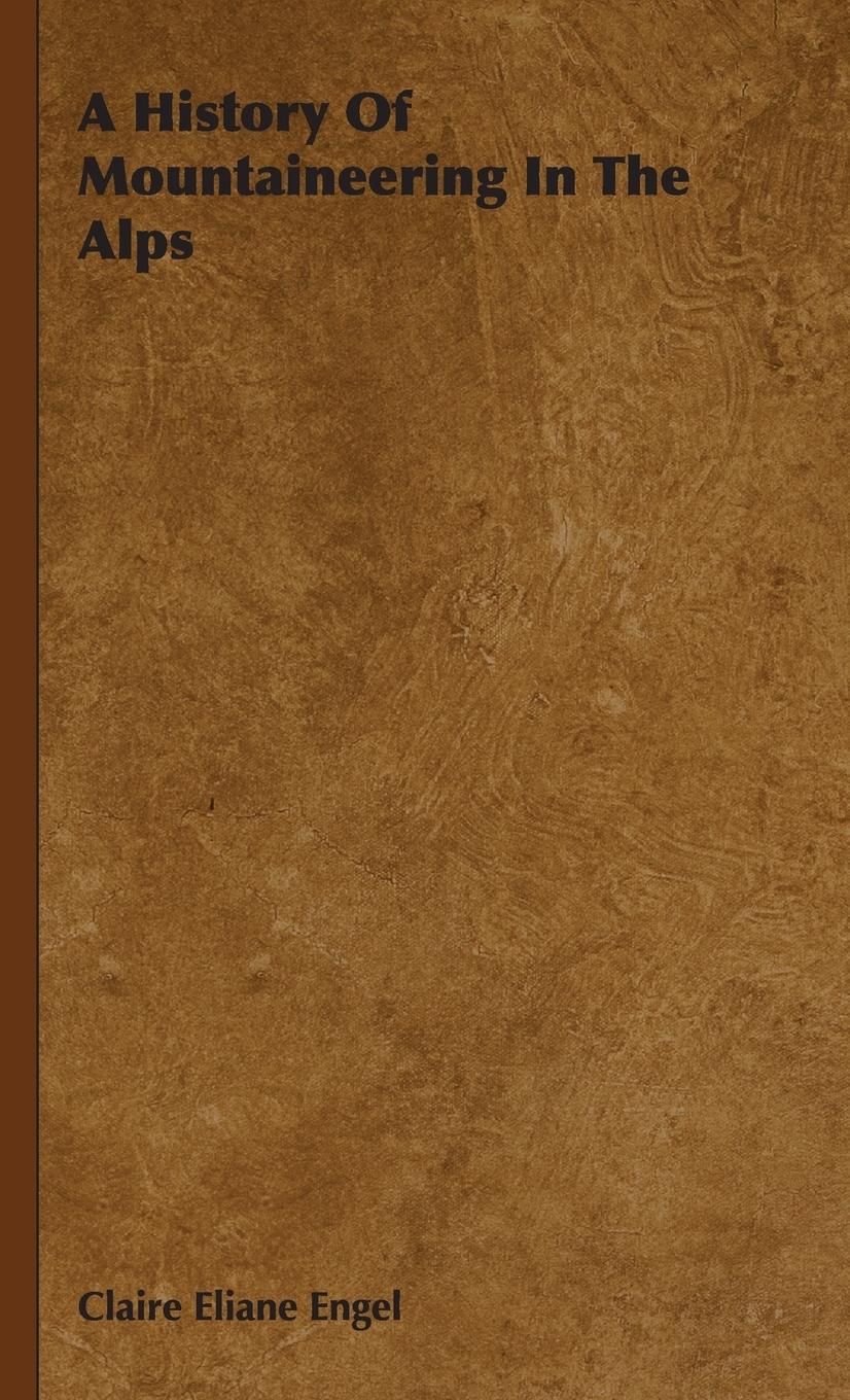 Vorderes Coverbild A History Of Mountaineering In The Alps