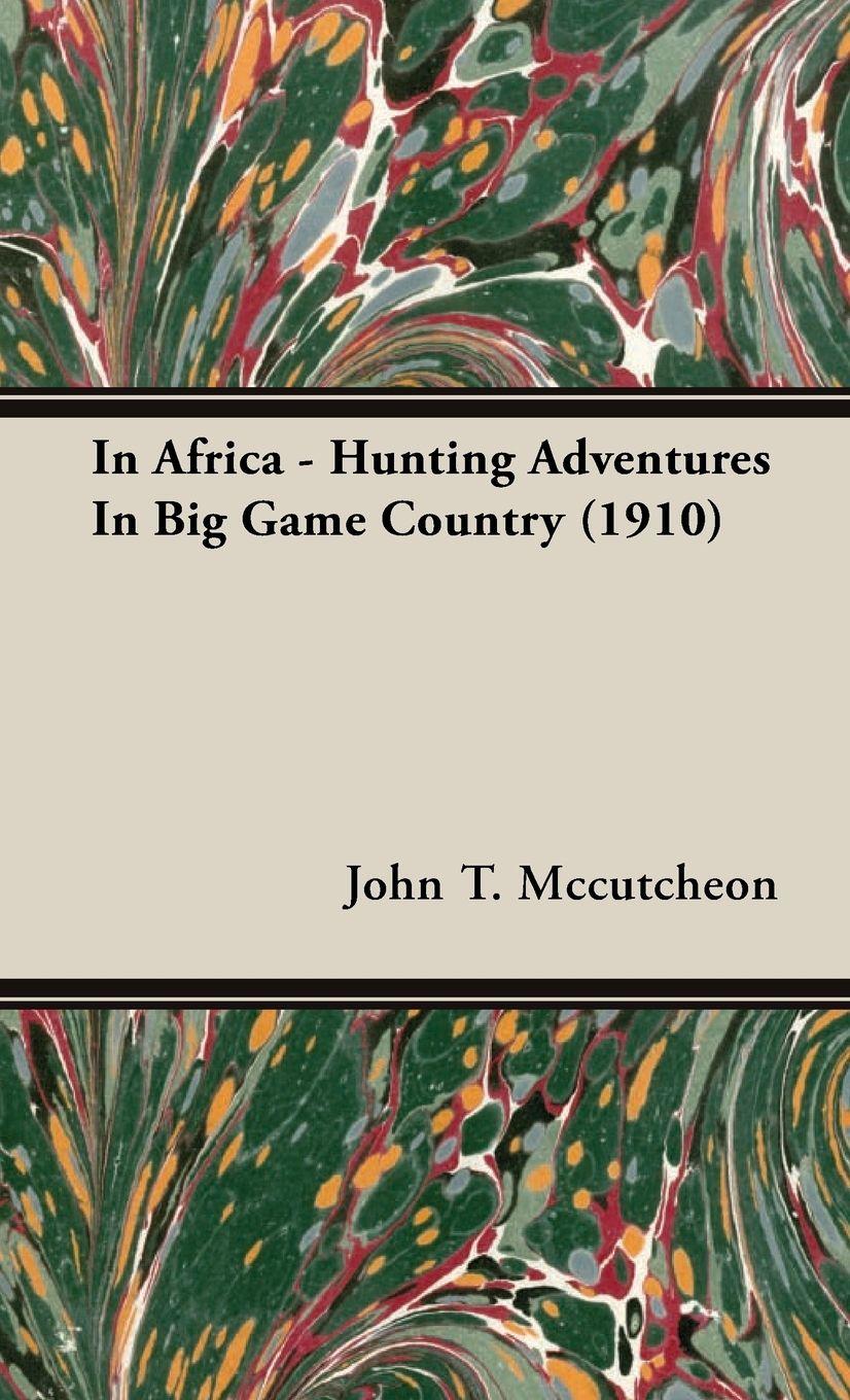 Vorderes Coverbild In Africa - Hunting Adventures in Big Game Country (1910)