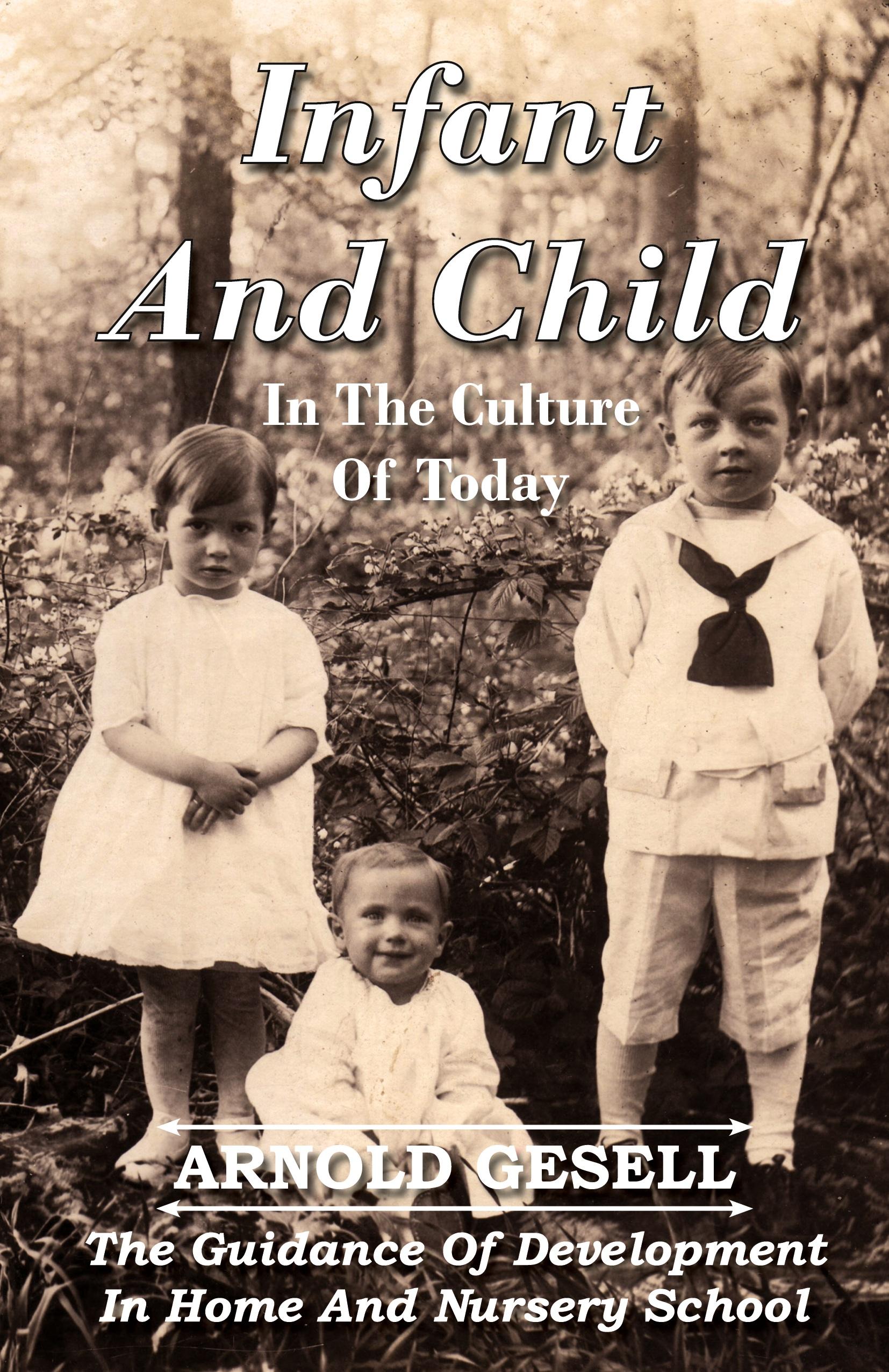 Vorderes Coverbild Infant and Child in the Culture of Today - The Guidance of Development in Home and Nursery School
