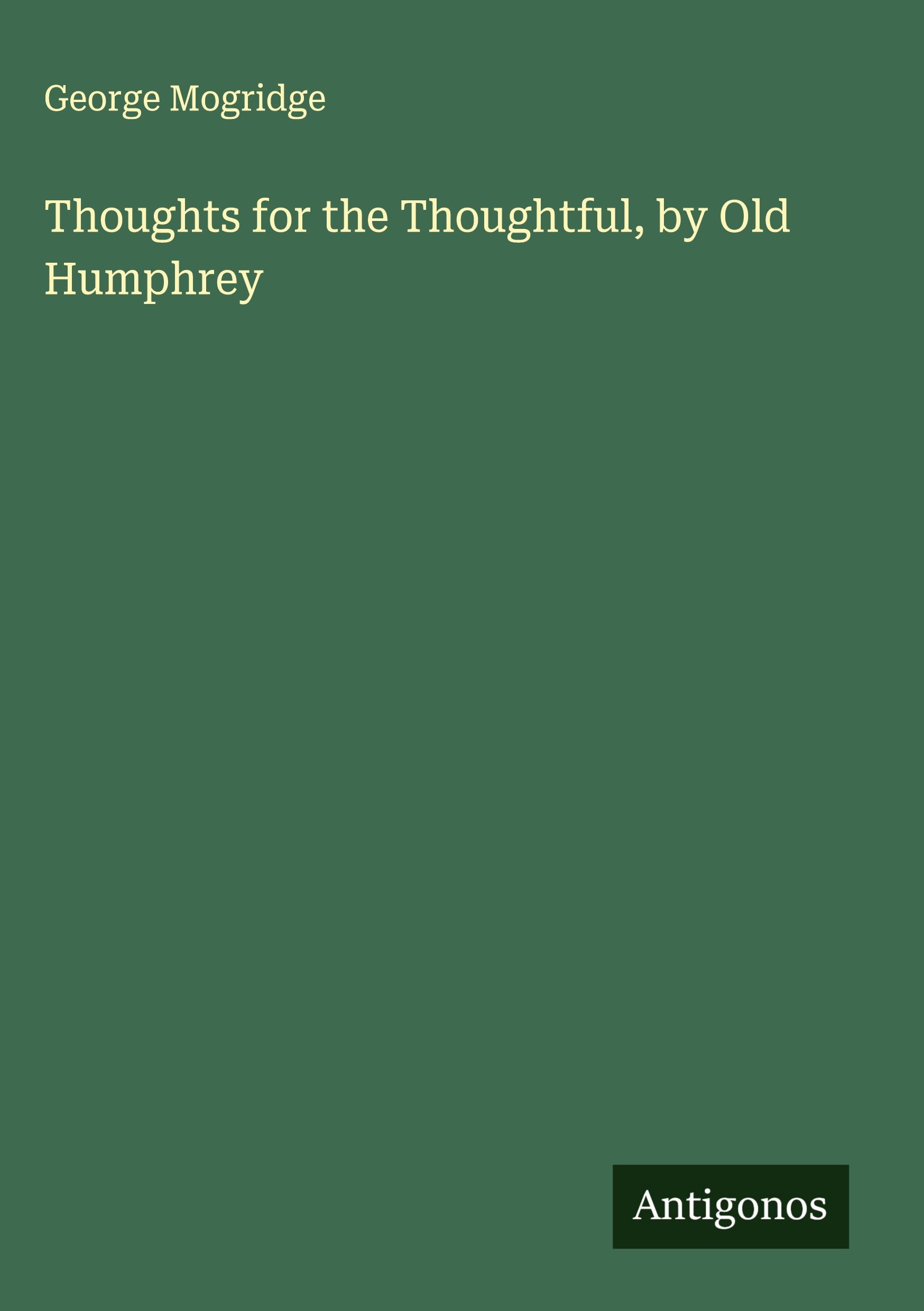 Vorderes Coverbild Thoughts for the Thoughtful, by Old Humphrey