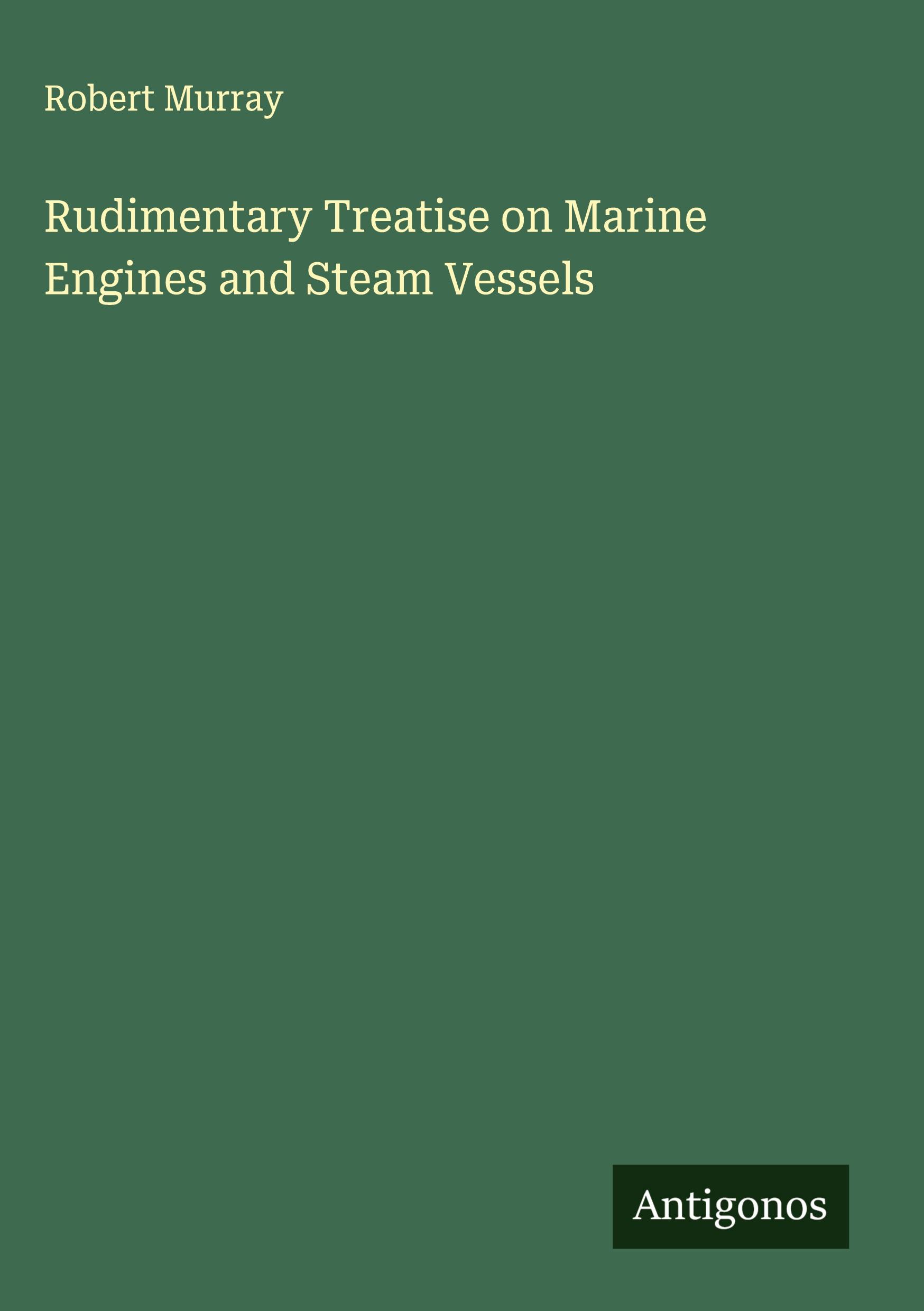 Vorderes Coverbild Rudimentary Treatise on Marine Engines and Steam Vessels