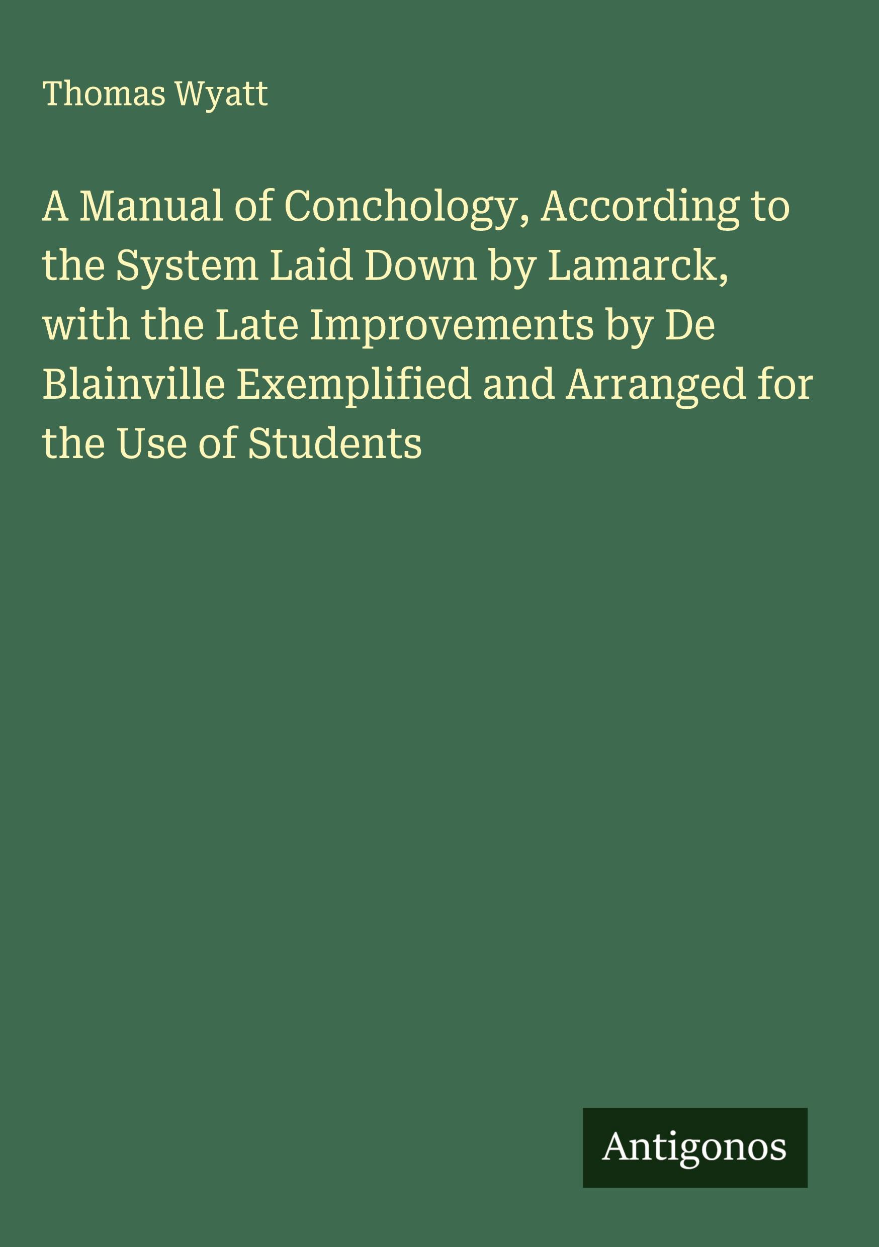 Vorderes Coverbild A Manual of Conchology, According to the System Laid Down by Lamarck, with the Late Improvements by De Blainville Exemplified and Arranged for the Use of Students