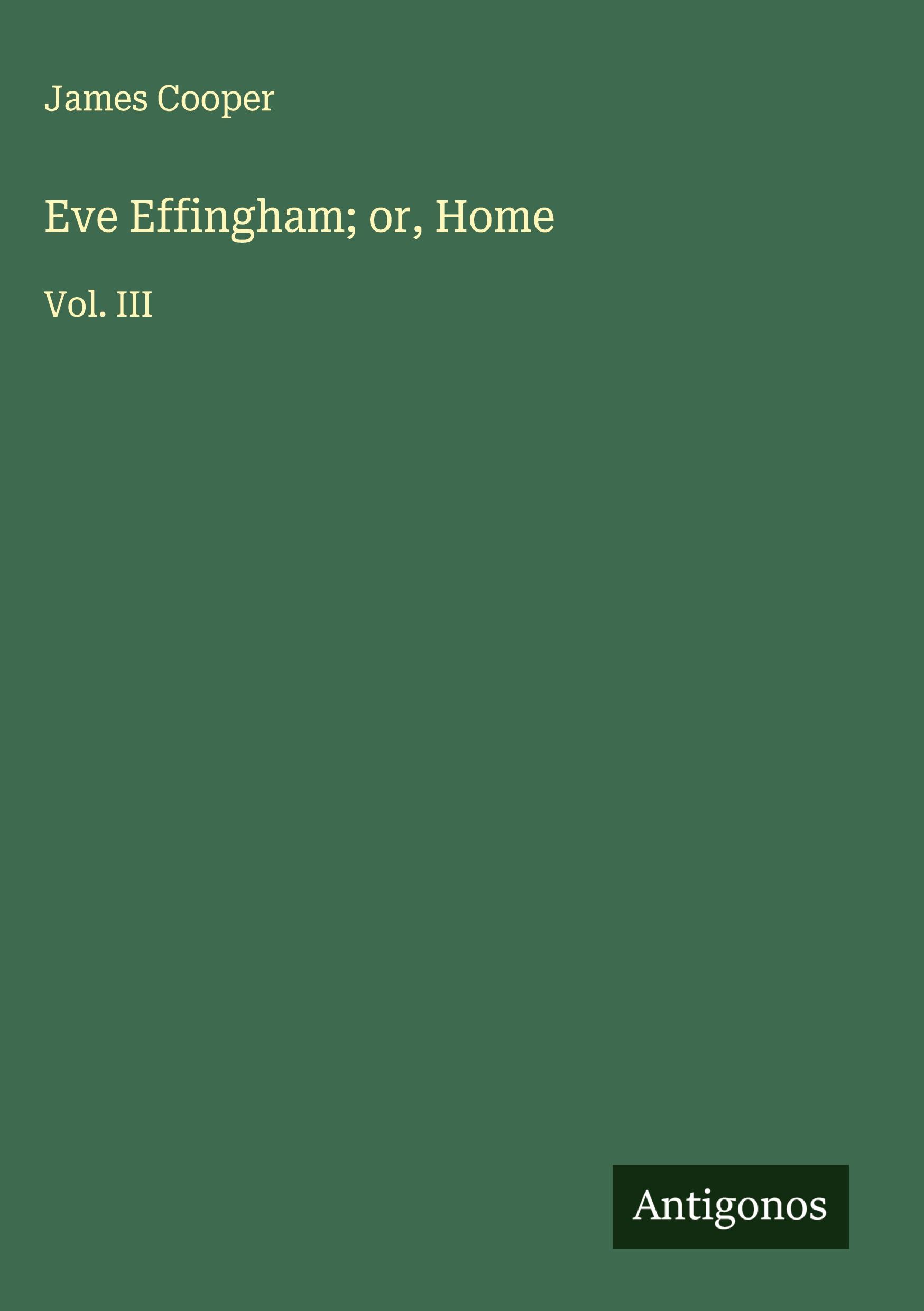 Vorderes Coverbild Eve Effingham; or, Home