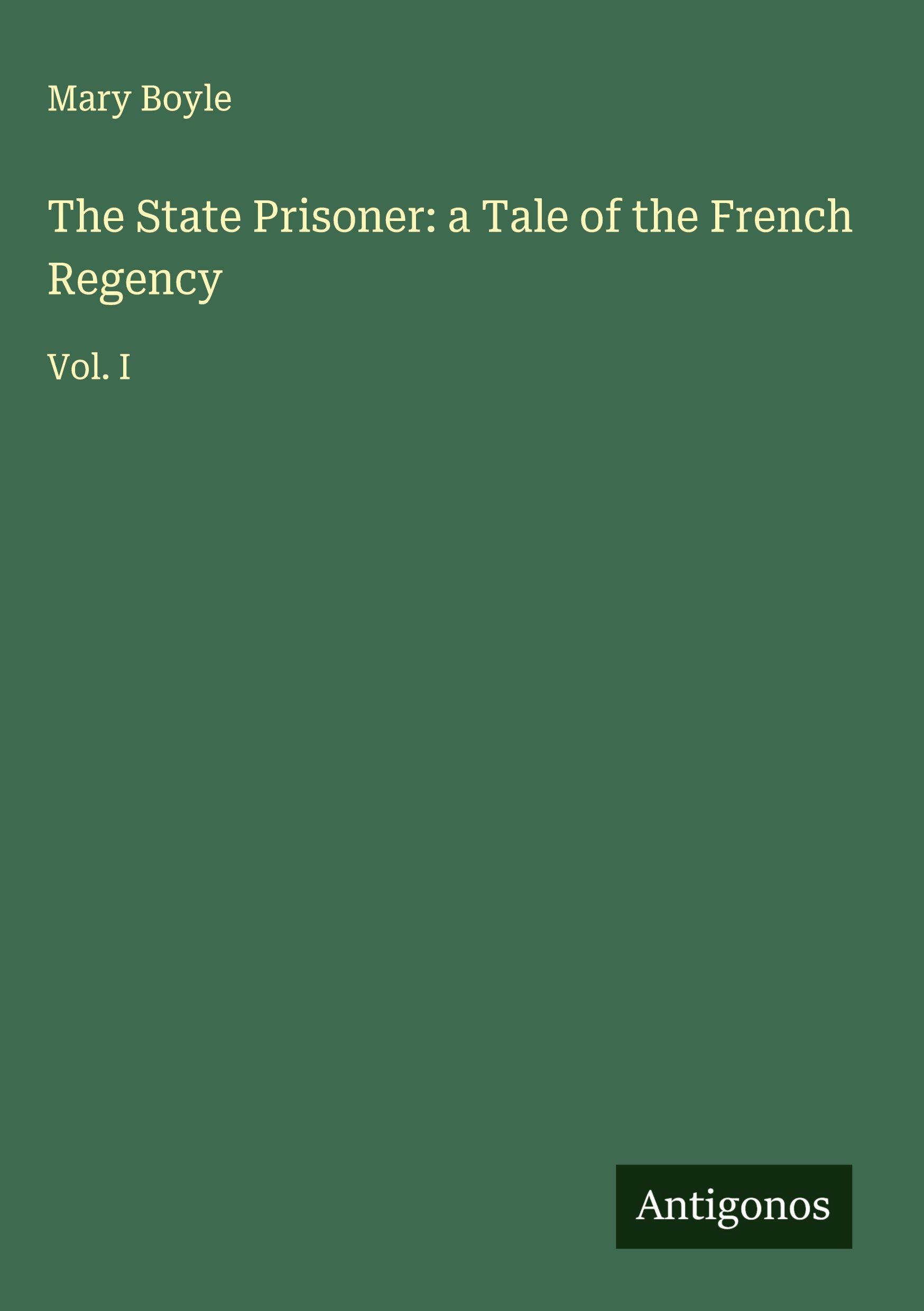 Vorderes Coverbild The State Prisoner: a Tale of the French Regency