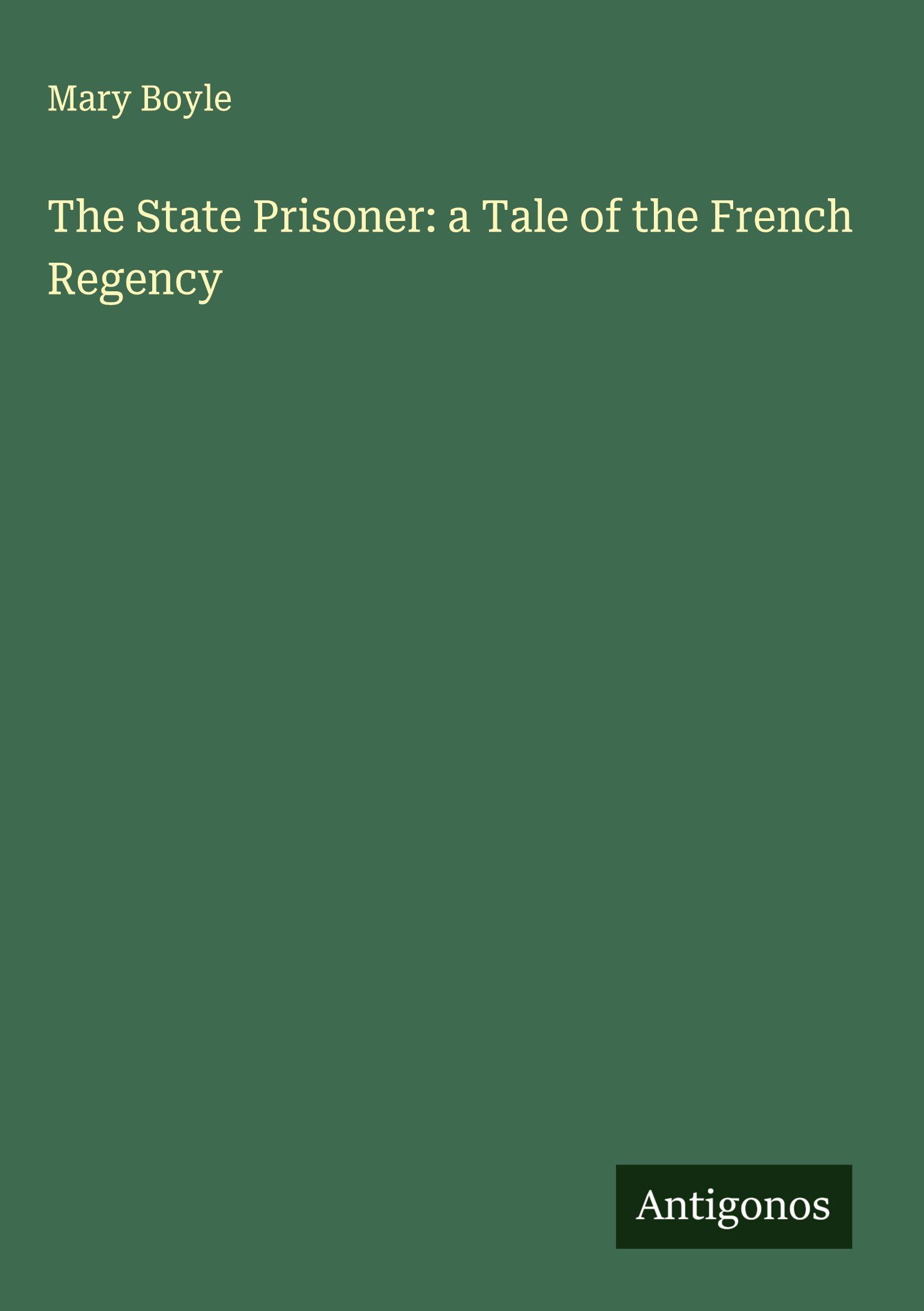 Vorderes Coverbild The State Prisoner: a Tale of the French Regency