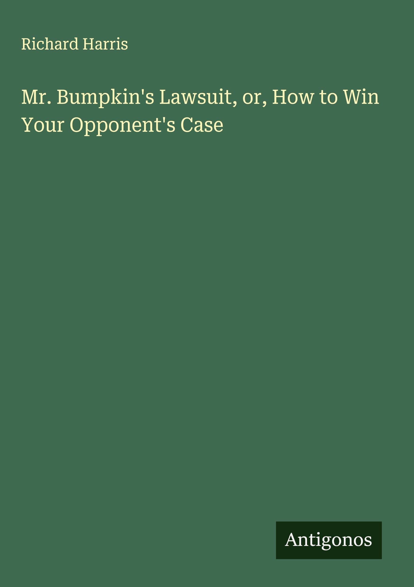 Vorderes Coverbild Mr. Bumpkin's Lawsuit, or, How to Win Your Opponent's Case