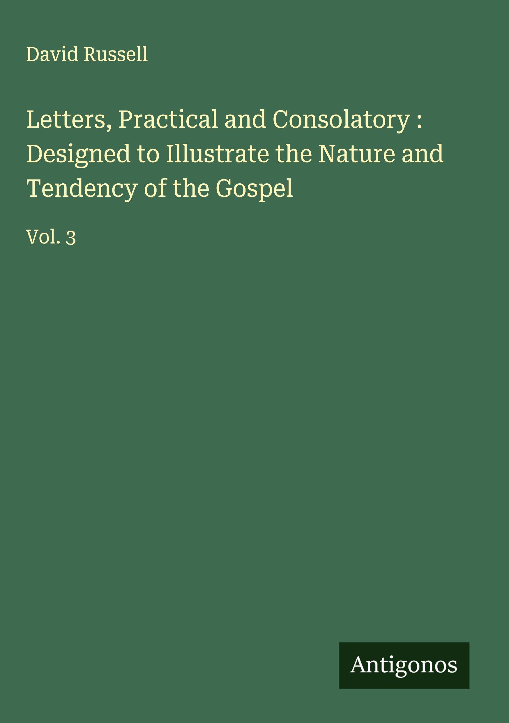Vorderes Coverbild Letters, Practical and Consolatory : Designed to Illustrate the Nature and Tendency of the Gospel