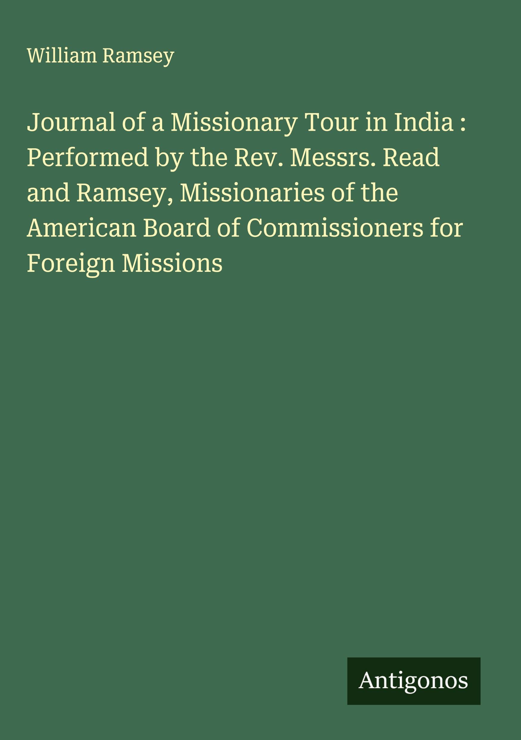 Vorderes Coverbild Journal of a Missionary Tour in India : Performed by the Rev. Messrs. Read and Ramsey, Missionaries of the American Board of Commissioners for Foreign Missions