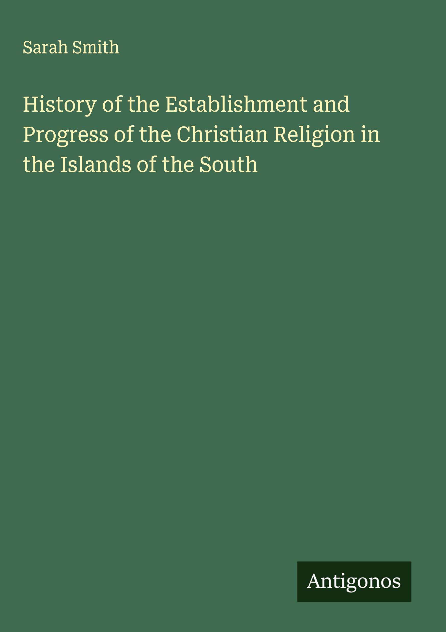 Vorderes Coverbild History of the Establishment and Progress of the Christian Religion in the Islands of the South