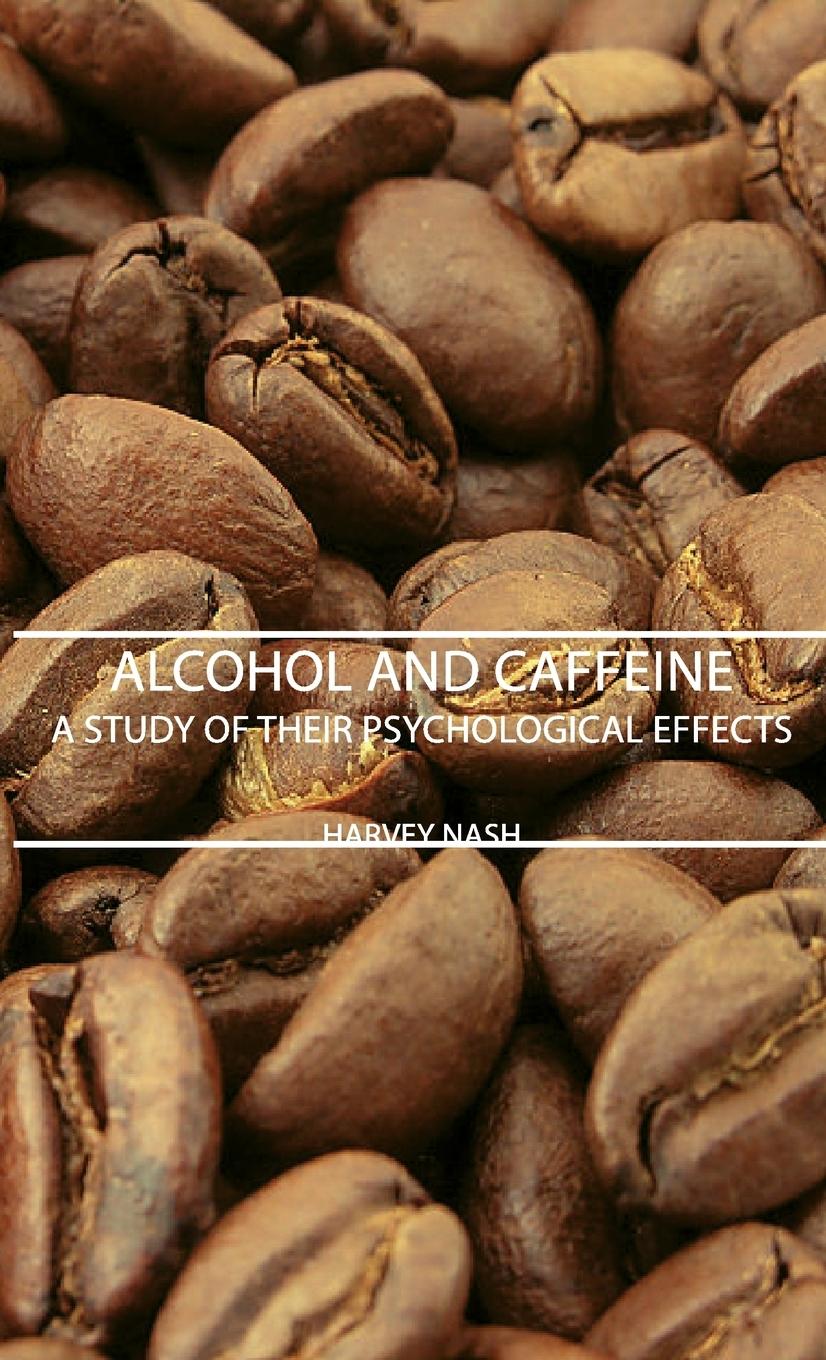 Vorderes Coverbild Alcohol and Caffeine - A Study of Their Psychological Effects