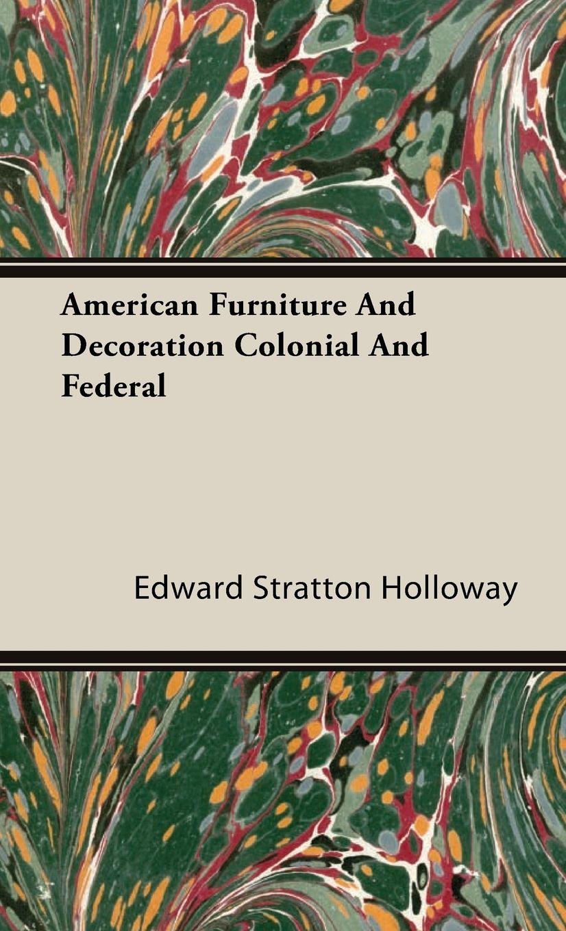 Vorderes Coverbild American Furniture and Decoration Colonial and Federal