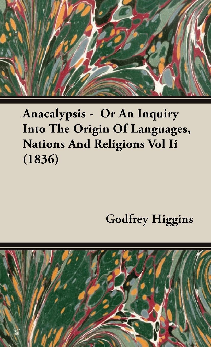 Vorderes Coverbild Anacalypsis -  Or An Inquiry Into The Origin Of Languages, Nations And Religions Vol Ii (1836)