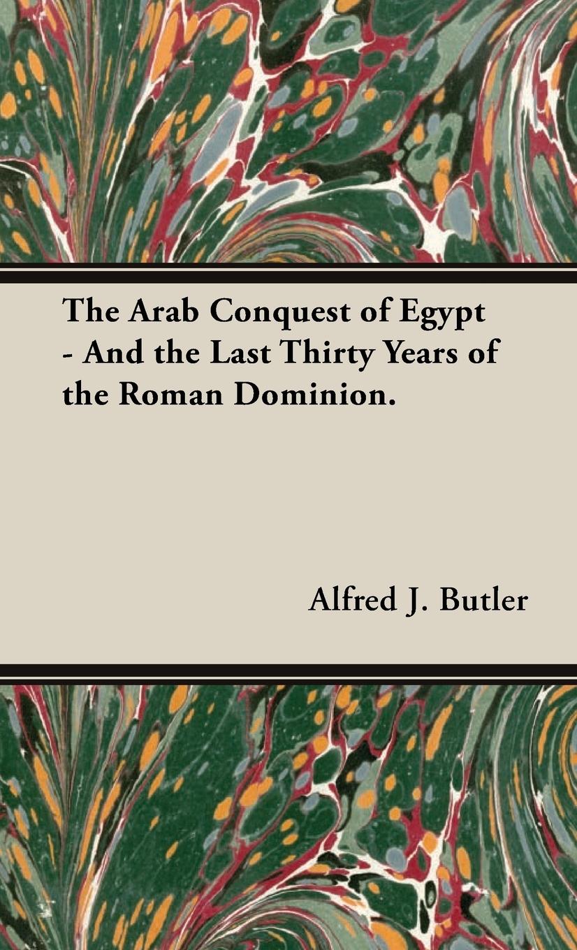 Vorderes Coverbild The Arab Conquest of Egypt - And the Last Thirty Years of the Roman Dominion.