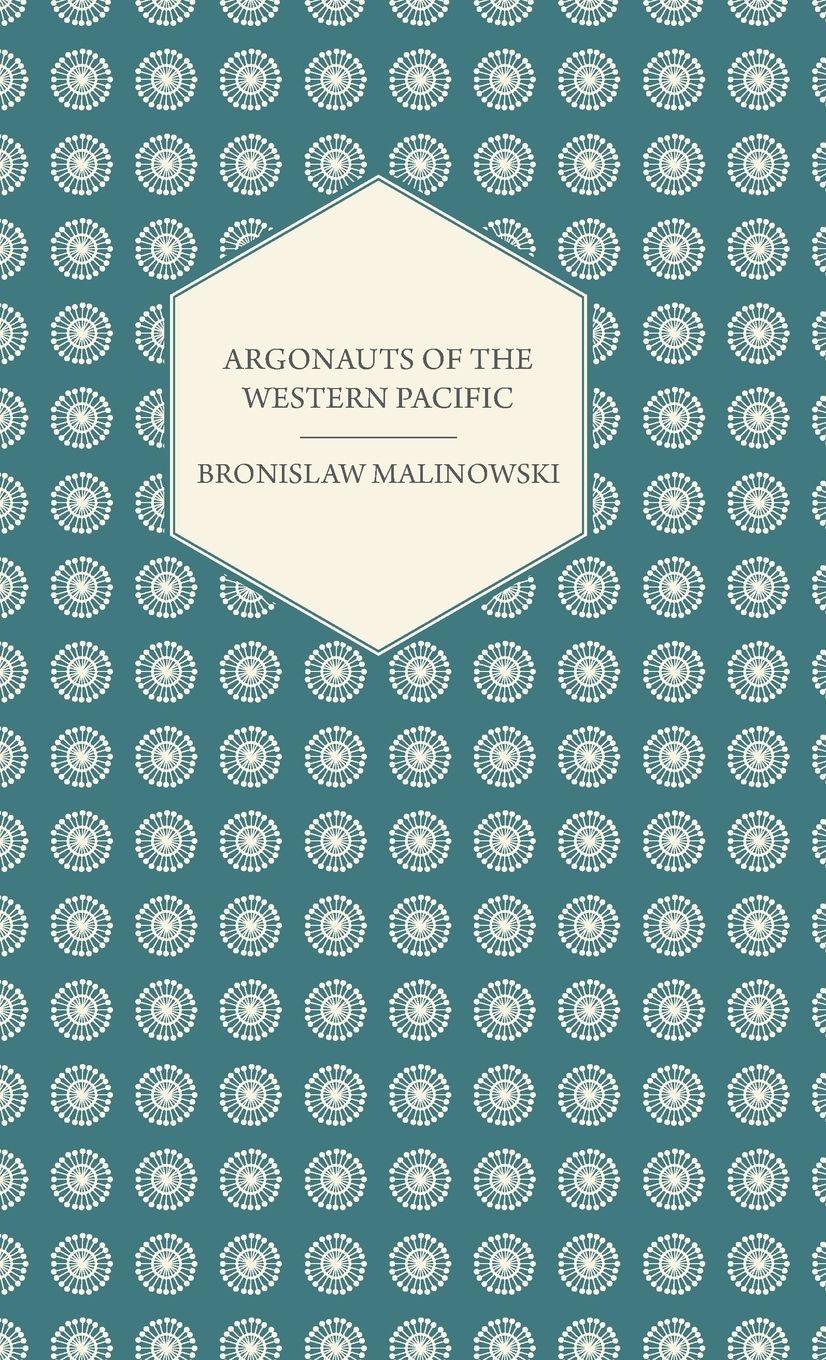 Vorderes Coverbild Argonauts Of The Western Pacific - An Account of Native Enterprise and Adventure in the Archipelagoes of Melanesian New Guinea - With 5 maps, 65 Illustrations and 2 Figures