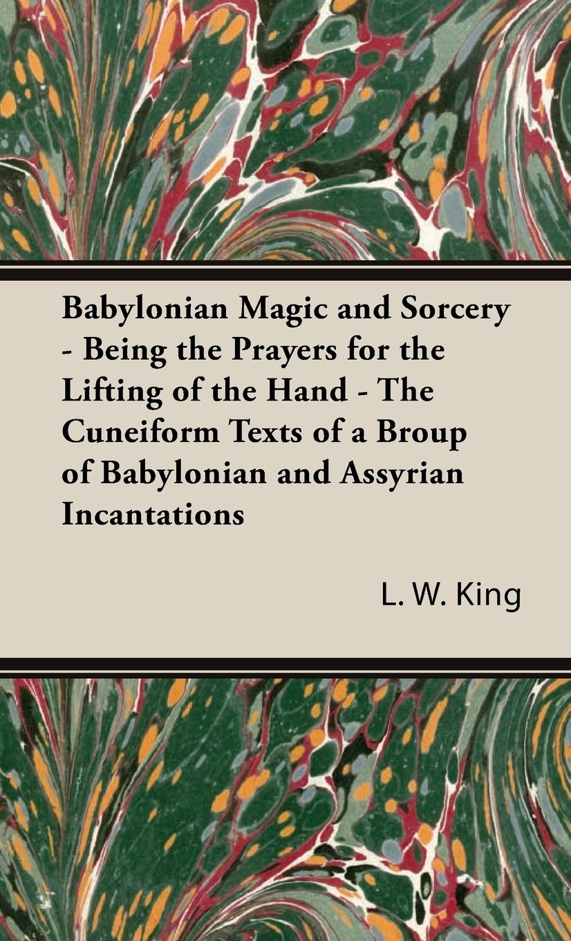 Vorderes Coverbild Babylonian Magic and Sorcery - Being the Prayers for the Lifting of the Hand - The Cuneiform Texts of a Broup of Babylonian and Assyrian Incantations
