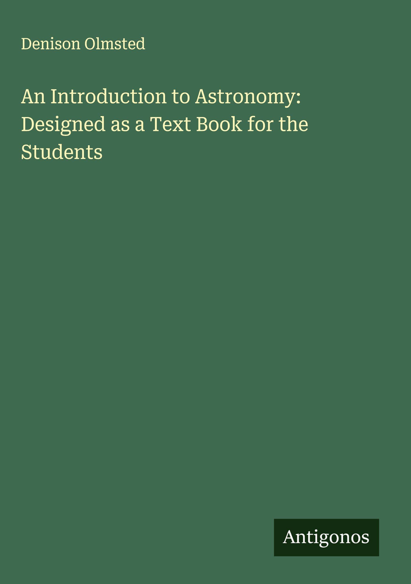 Vorderes Coverbild An Introduction to Astronomy: Designed as a Text Book for the Students