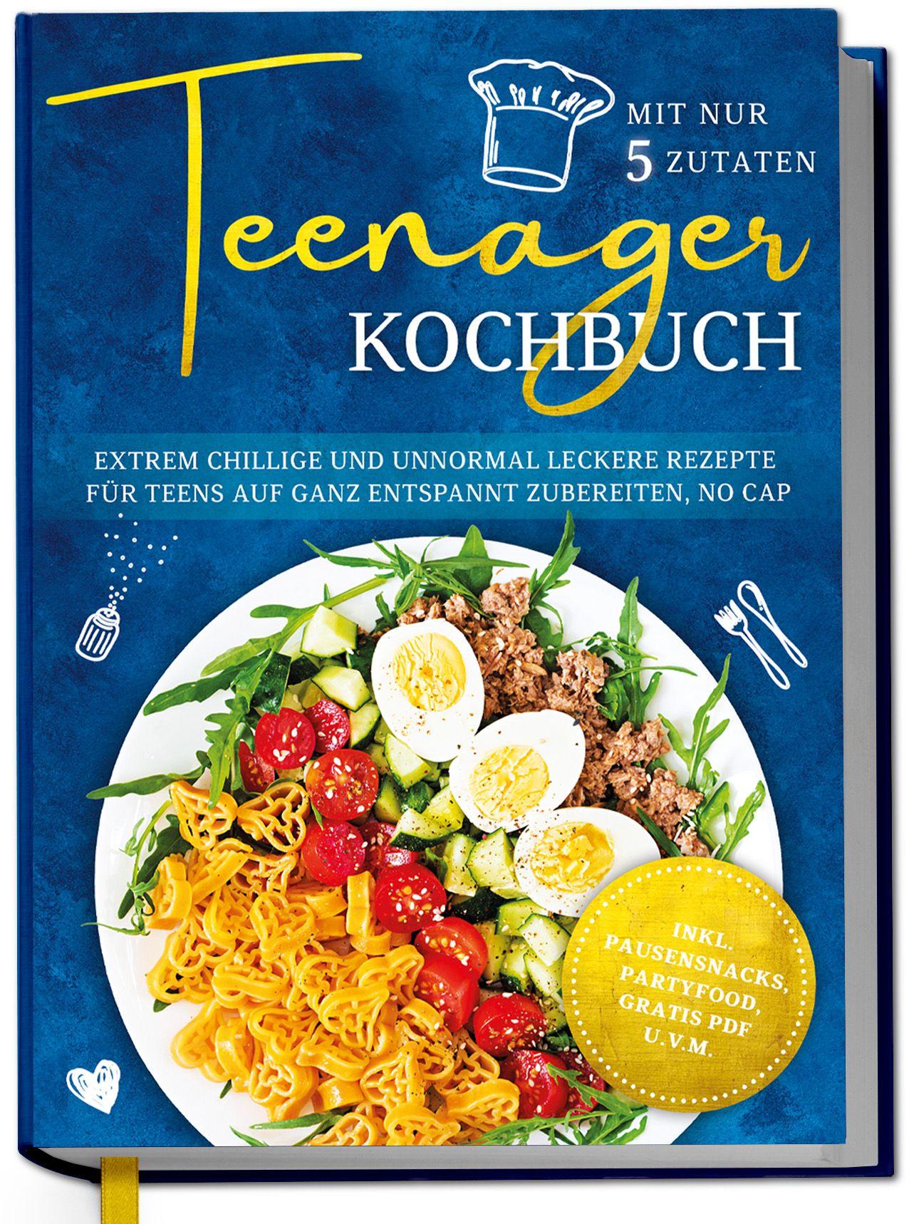 Vorderes Coverbild Teenager Kochbuch mit nur 5 Zutaten: Extrem chillige und unnormal leckere Rezepte für Teens auf ganz entspannt zubereiten, no cap - inkl. Pausensnacks, Partyfood, gratis PDF u.v.m.
