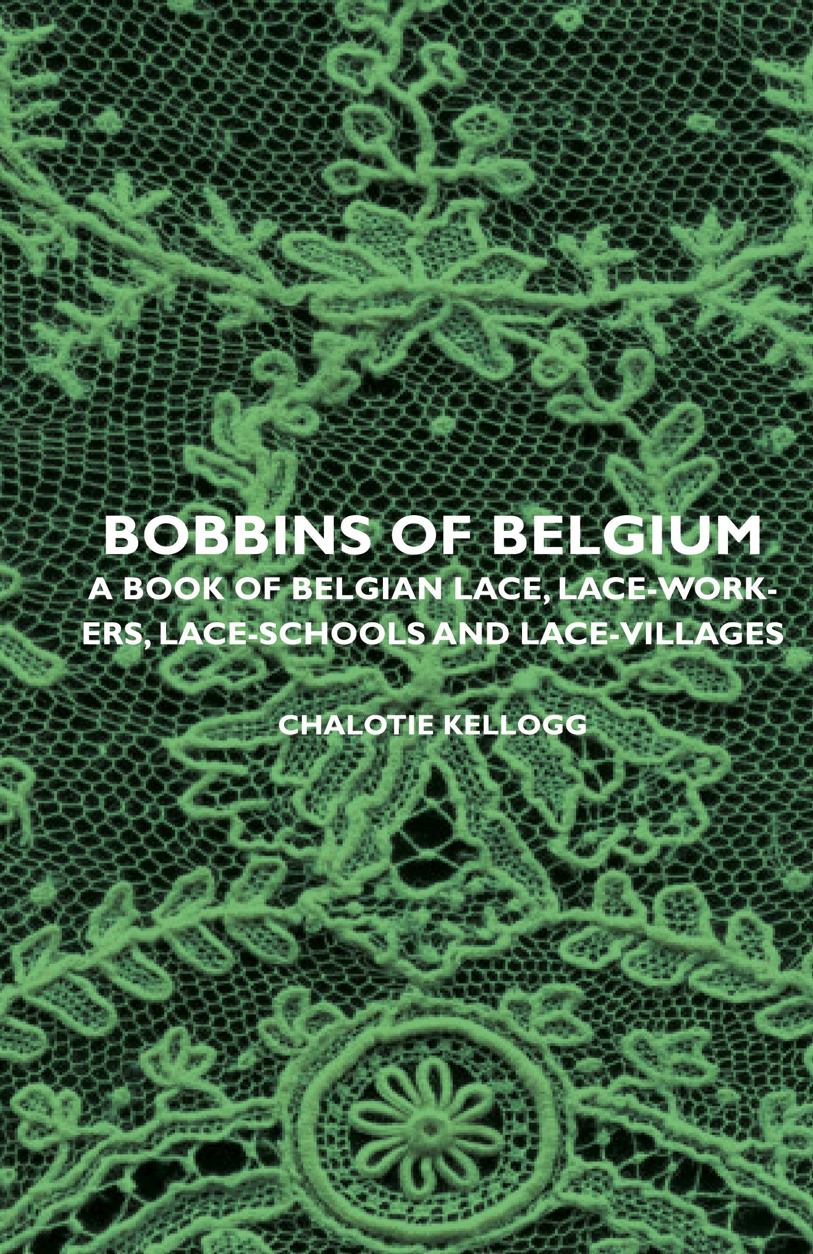 Vorderes Coverbild Bobbins of Belgium - A Book of Belgian Lace, Lace-Workers, Lace-Schools and Lace-Villages