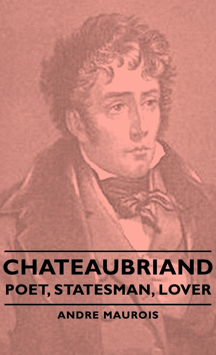 Vorderes Coverbild Chateaubriand - Poet, Statesman, Lover