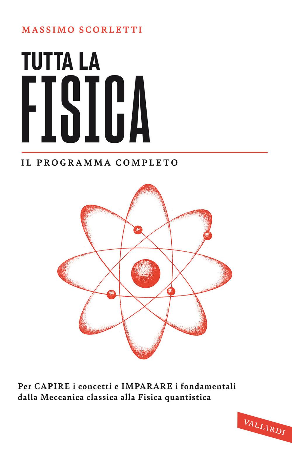 Vorderes Coverbild Tutta la fisica. Per capire i concetti e imparare i fondamentali dalla meccanica classica alla fisica quantistica