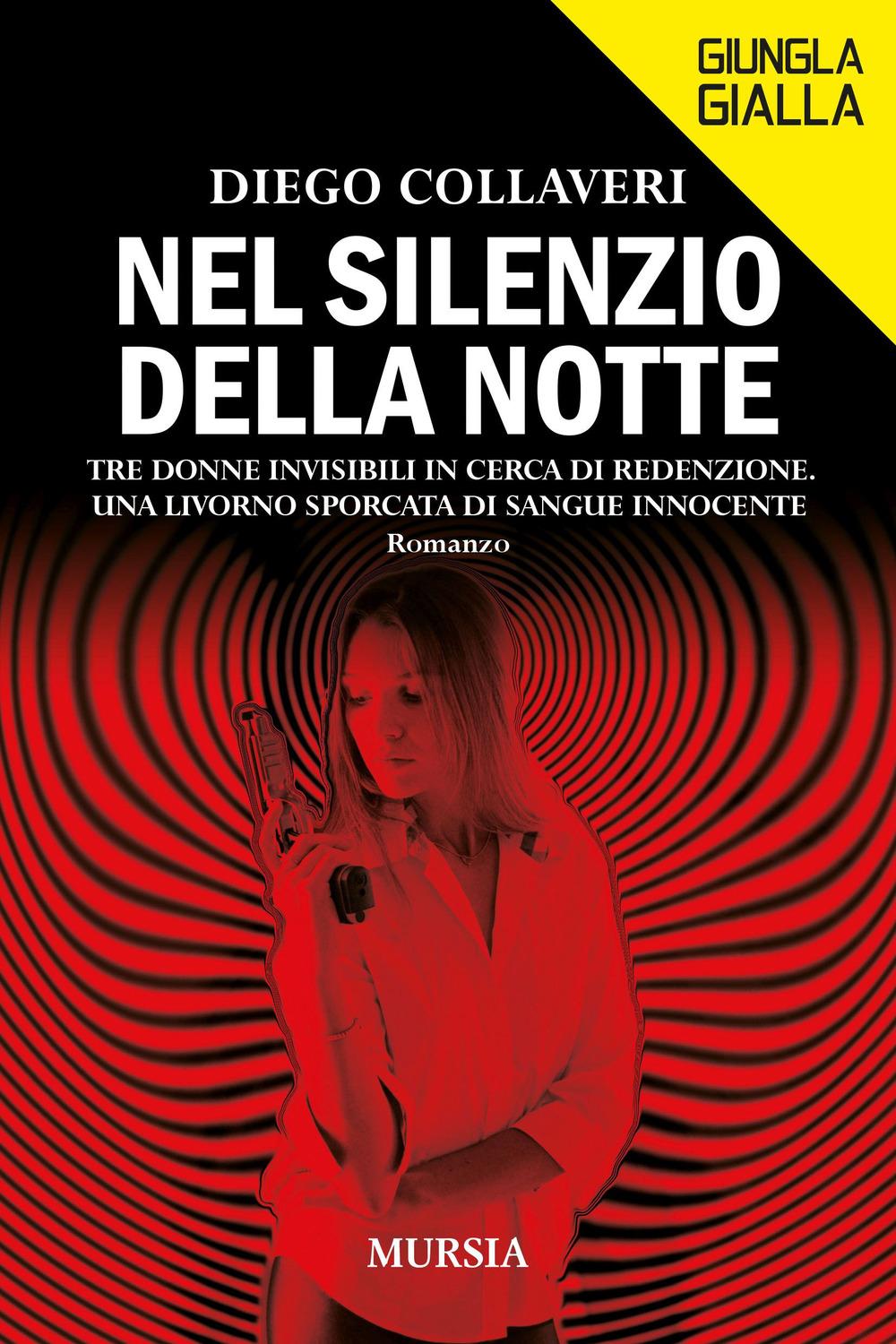 Vorderes Coverbild Nel silenzio della notte. Tre donne invisibili in cerca di redenzione. Una Livorno sporcata di sangue innocente