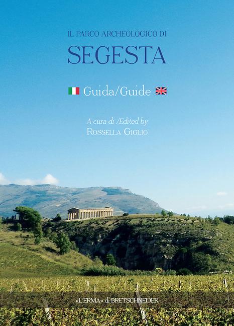 Vorderes Coverbild Il Parco Archeologico di Segesta. Ediz. italiana e inglese