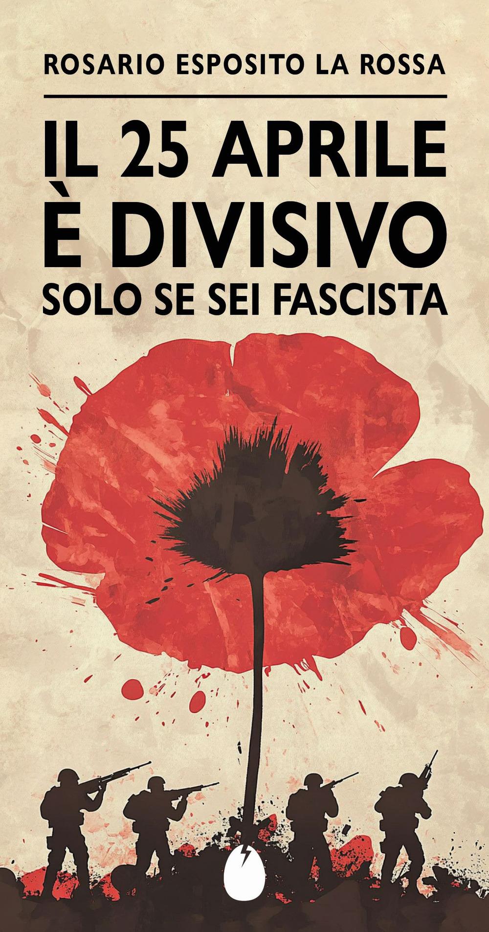 Vorderes Coverbild Il 25 aprile è divisivo solo se sei fascista