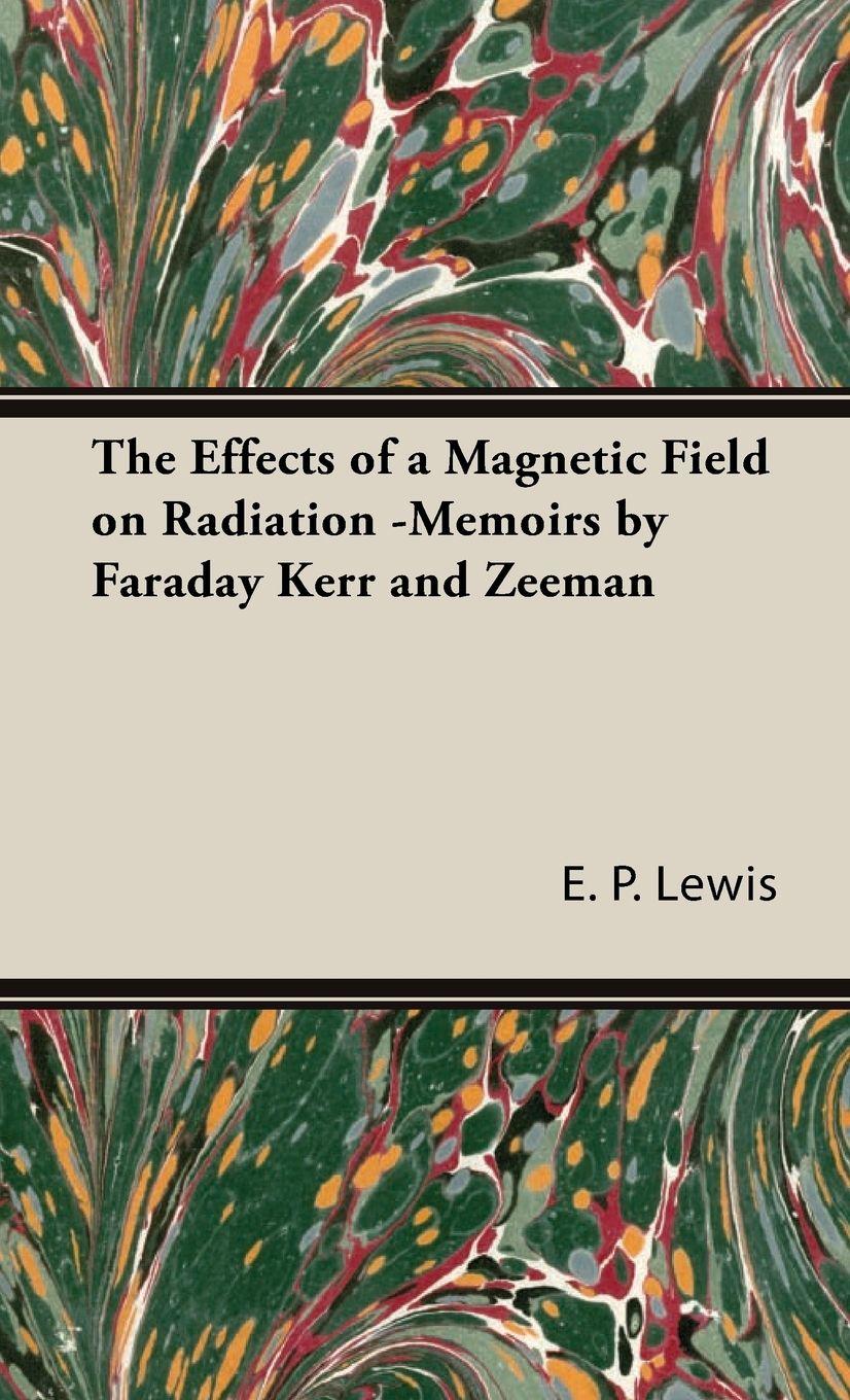 Vorderes Coverbild The Effects of a Magnetic Field on Radiation -Memoirs by Faraday Kerr and Zeeman