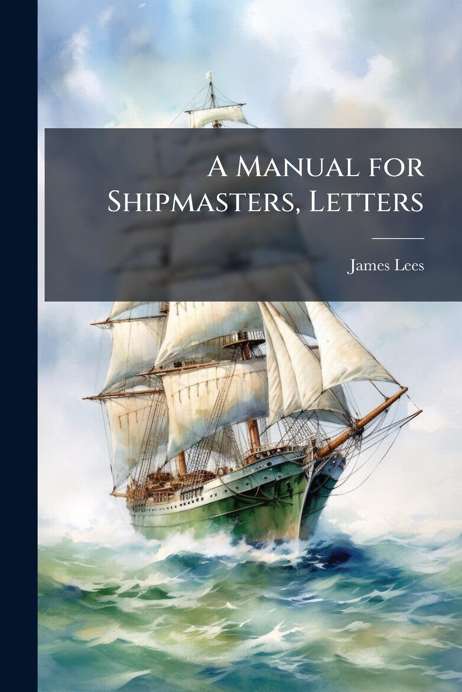 Vorderes Coverbild A Manual for Shipmasters, Letters