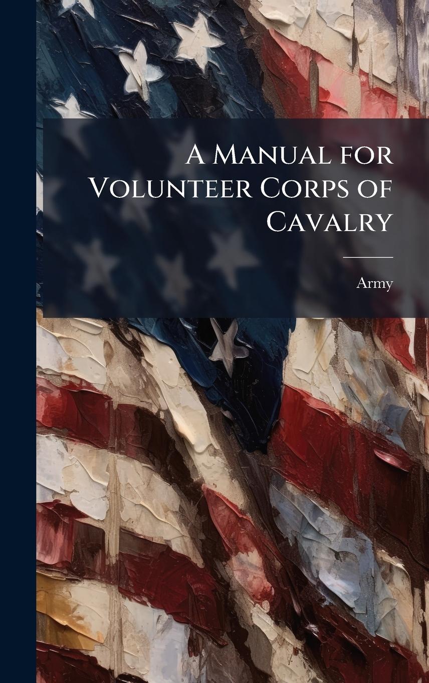 Vorderes Coverbild A Manual for Volunteer Corps of Cavalry