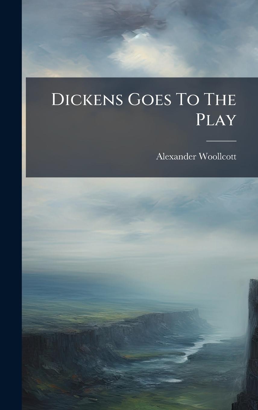 Vorderes Coverbild Dickens Goes To The Play