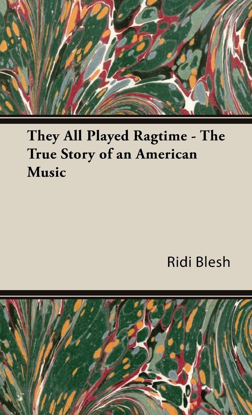 Vorderes Coverbild They All Played Ragtime - The True Story of an American Music