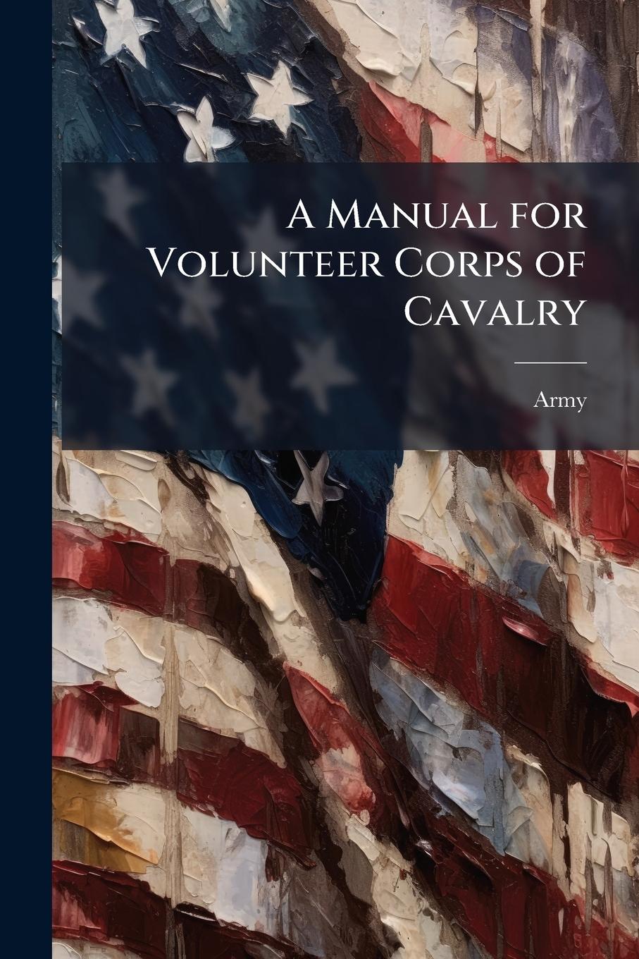 Vorderes Coverbild A Manual for Volunteer Corps of Cavalry