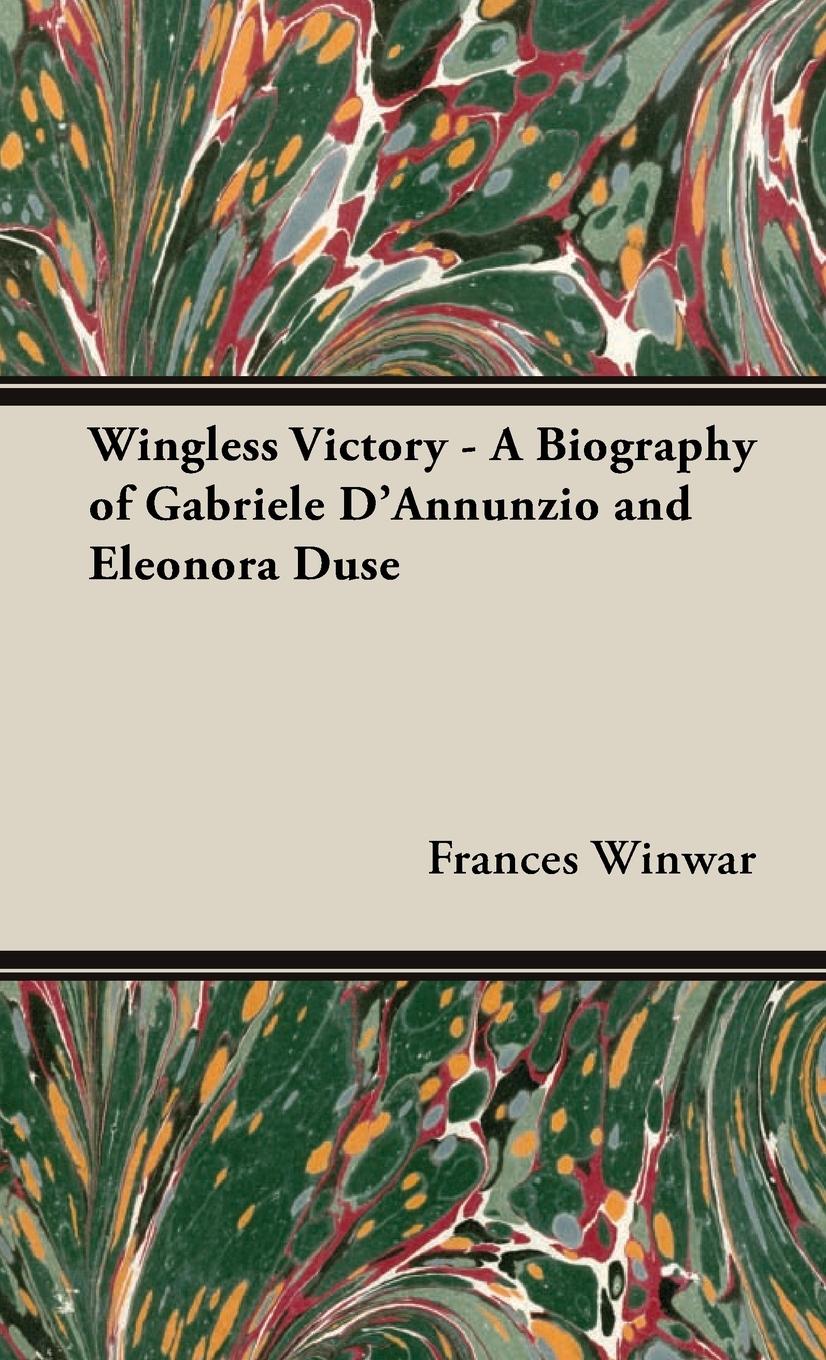 Vorderes Coverbild Wingless Victory - A Biography of Gabriele D'Annunzio and Eleonora Duse
