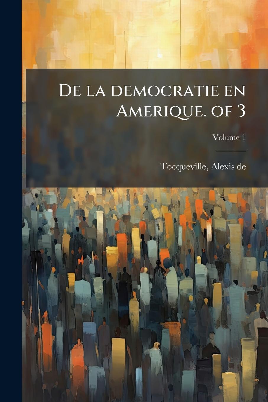 Vorderes Coverbild De la democratie en Amerique. of 3