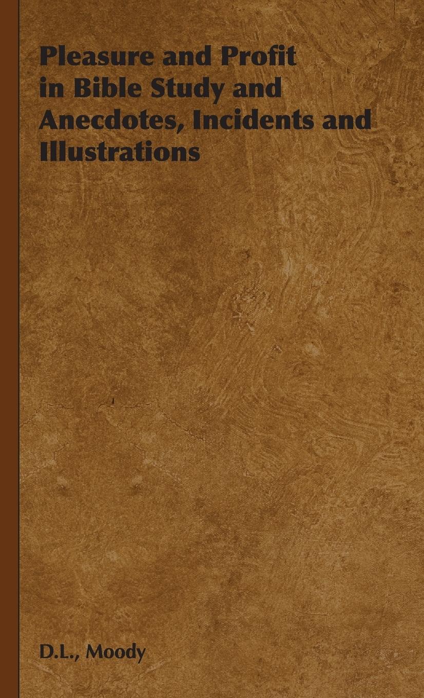Vorderes Coverbild Pleasure and Profit in Bible Study and Anecdotes, Incidents and Illustrations