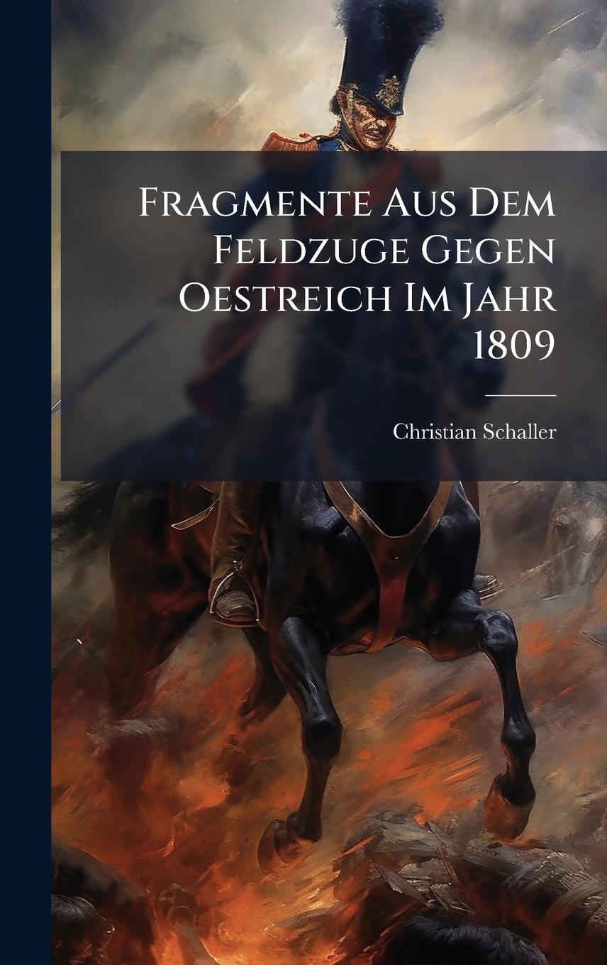 Vorderes Coverbild Fragmente Aus Dem Feldzuge Gegen Oestreich Im Jahr 1809