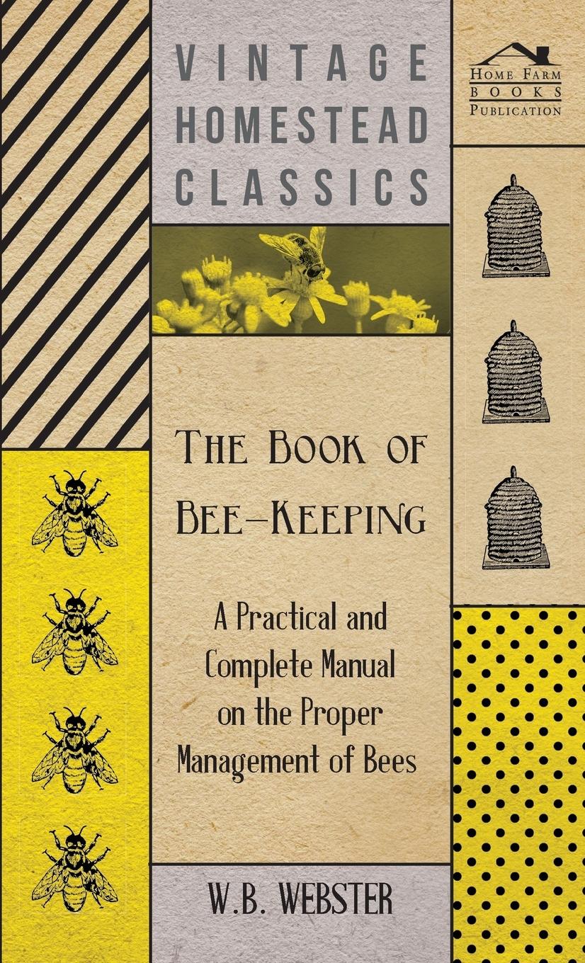 Vorderes Coverbild The Book of Bee-Keeping - A Practical and Complete Manual on the Proper Management of Bees