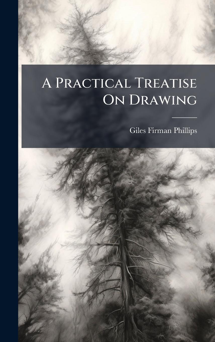 Vorderes Coverbild A Practical Treatise On Drawing