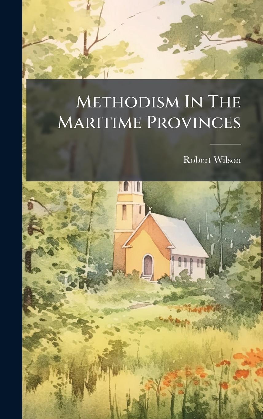 Vorderes Coverbild Methodism In The Maritime Provinces